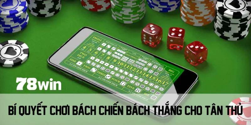 Bí quyết chơi bách chiến bách thắng cho tân thủ